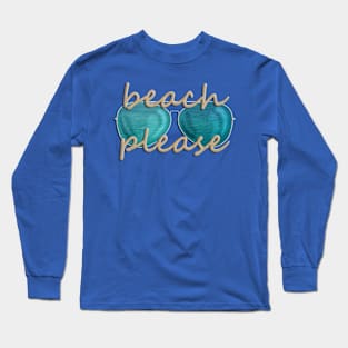 Beach Please Long Sleeve T-Shirt